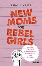 New Moms for Rebel Girls Mierau, Susanne 9783407867124