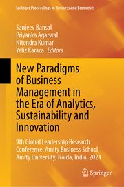 New Paradigms of Business Management in the Era of Analytics, Sustainability and Innovation Sanjeev Bansal/Priyanka Agarwal/Nitendra Kumar et al 9789819770298