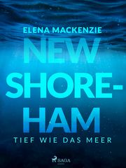 New Shoreham - Tief wie das Meer MacKenzie, Elena 9783987500046