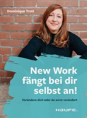 New Work fängt bei dir selbst an! Trott, Dominique 9783648177228