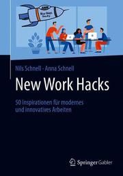 New Work Hacks Schnell, Nils/Schnell, Anna 9783658272982