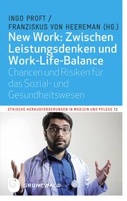 New Work: Zwischen Leistungsdenken und Work-Life-Balance Ingo Proft/Franziskus von Heereman 9783786733669