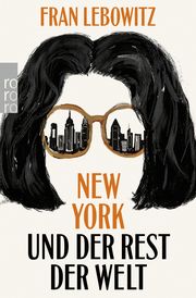 New York und der Rest der Welt Lebowitz, Fran 9783499008306