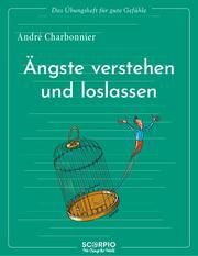Ängste verstehen und loslassen Charbonnier, André 9783958035379