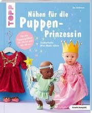 Nähen für die Puppen-Prinzessin Andresen, Ina 9783735870582