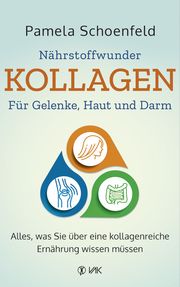 Nährstoffwunder Kollagen - Für Gelenke, Haut und Darm Schoenfeld, Pamela 9783867312318