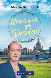 Nice to meet you, Dresden! Brambach, Martin 9783846410097