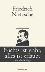 Nichts ist wahr, alles ist erlaubt Nietzsche, Friedrich 9783865392961