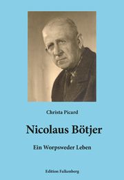 Nicolaus Bötjer - Ein Worpsweder Leben Picard, Christa 9783954942961
