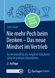 Nie mehr Pech beim Denken - Das neue Mindset im Vertrieb Löser, Jens 9783658462482