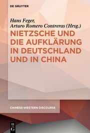 Nietzsche und die Aufklärung in Deutschland und in China Hans Feger/Arturo Romero Contreras 9783110448467