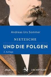 Nietzsche und die Folgen Sommer, Andreas Urs 9783476048899