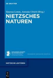 Nietzsches Naturen Vanessa Lemm/Antonia Ulrich 9783111149493