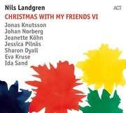 Nils Landgren - Christmas With My Friends VI Knutsson, Jonas/Norberg, Johan/Köhn, Jeanette u a 0614427987228