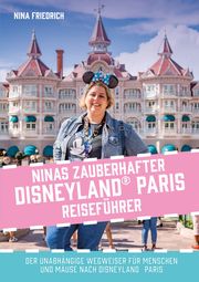 Ninas zauberhafter Disneyland Paris Reiseführer Friedrich, Nina 9783982111223