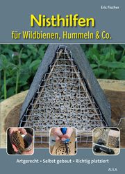Nisthilfen für Wildbienen, Hummeln & Co. Fischer, Eric 9783891048580