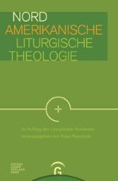 Nordamerikanische Liturgische Theologie Klaus Raschzok/Liturgische Konferenz 9783579082431