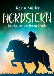 Nordstern - Der Zauber der freien Pferde Müller, Karin 9783505144578