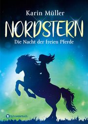 Nordstern - Die Nacht der freien Pferde Müller, Karin 9783505144172