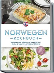 Norwegen Kochbuch: Die leckersten Rezepte der norwegischen Küche für jeden Geschmack und Anlass - inkl. Brotrezepten, Fingerfood, Desserts & Getränken Fjeld, Maike 9783757602574