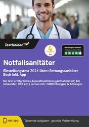 Notfallsanitäter Einstellungstest 2024 üben: Rettungssanitäter Buch inkl. App für dein erfolgreiches Auswahlverfahren (Aufnahmetest) bei Johanniter, DRK etc. - Lernen mit +3000 Übungen & Lösungen Wenk, Tom 9783988174765