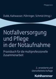 Notfallversorgung und Pflege in der Notaufnahme Rolf Dubb/Arnold Kaltwasser/Friedrich K Pühringer u a 9783170365353
