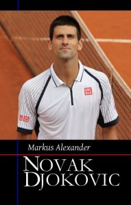 Novak Djokovic Alexander, Markus 9783943004199