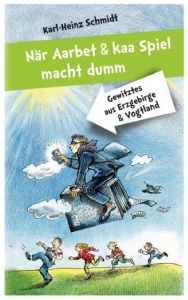 När Aarbet und kaa Spiel macht dumm Schmidt, Karl-Heinz 9783374040353