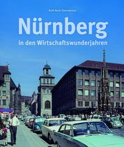 Nürnberg in den Wirtschaftswunderjahren Bach-Damaskinos, Ruth 9783963034640