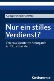 Nur ein stilles Verdienst? Hammer, Georg-Hinrich 9783170422162