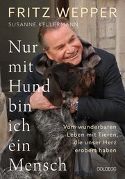 Nur mit Hund bin ich ein Mensch Wepper, Fritz/Kellermann, Susanne 9783990603611