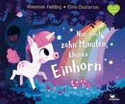 Nur noch zehn Minuten, kleines Einhorn Fielding, Rhiannon 9783734820915