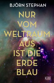 Nur vom Weltraum aus ist die Erde blau Stephan, Björn 9783462003598