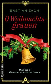 O Weihnachtsgrauen Zach, Bastian 9783839204993