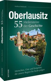 Oberlausitz. 55 Meilensteine der Geschichte Bednarek, Andreas 9783963034848