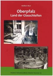 Oberpfalz - Land der Glasschleifen Busl, Adalbert 9783947247844