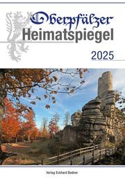 Oberpfälzer Heimatspiegel 2025 Baron, Bernhard M/Freller, Thomas/Gugau, Armin u a 9783947247981