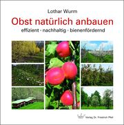 Obst natürlich anbauen Wurm, Lothar 9783899372779