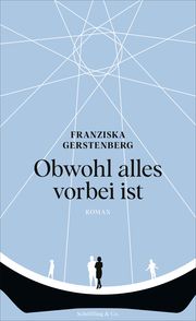 Obwohl alles vorbei ist Gerstenberg, Franziska 9783895613395