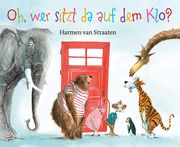 Oh, wer sitzt da auf dem Klo? Straaten, Harmen van 9783772528859