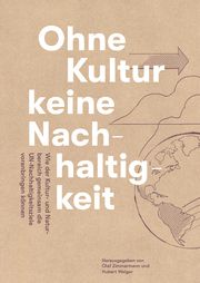 Ohne Kultur keine Nachhaltigkeit Bachmann, Günther (Dr.)/Bandt, Olaf/Bleischwitz, Raimund (Prof. Dr.) u 9783947308408
