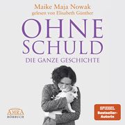 Ohne Schuld - Die ganze Geschichte Nowak, Maike Maja 9783954477005