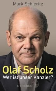 Olaf Scholz - Wer ist unser Kanzler? Schieritz, Mark 9783103971583