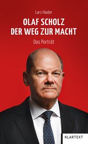 Olaf Scholz. Der Weg zur Macht Haider, Lars 9783837524895