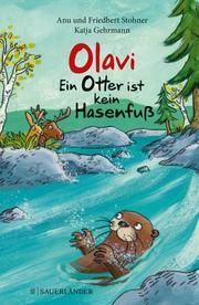 Olavi - Ein Otter ist kein Hasenfuß Stohner, Anu/Stohner, Friedbert 9783737354523