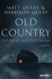 Old Country - Das Böse vergisst nicht Query, Matt/Query, Harrison 9783453322318