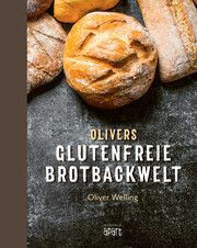 Olivers glutenfreie Brotbackwelt Welling, Oliver 9783955407186