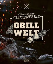 Olivers kleine glutenfreie Grillwelt Welling, Oliver 9783955403959