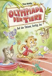 Olympiade der Tiere - Auf die Tatzen, fertig, los Schilp, Tina 9783737343497