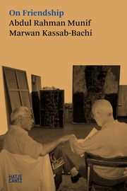 On Friendship Kassab-Bachi, Marwan/Munif, Abdul Rahman 9783775758079